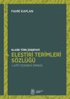 Klasik T&uuml;rk Edebiyatı Eleştiri Terimleri S&ouml;zl&uuml;ğ&uuml; & Lat&icirc;f&icirc; Tezkiresi &Ouml;rneği