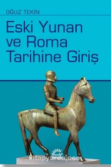 Eski Yunan ve Roma Tarihine Giriş - Prof. Dr. Oğuz Tekin