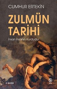 Zulmün Tarihi & İnsan İnsanın Kurdudur