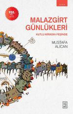 Malazgirt Günlükleri & Kutlu Mirasın Peşinde