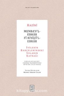 Menba‘u’l-Ebhar Fî Riyazî’l-Ebrar & İyilerin Bahçelerindeki Suların Kaynağı - Hazini