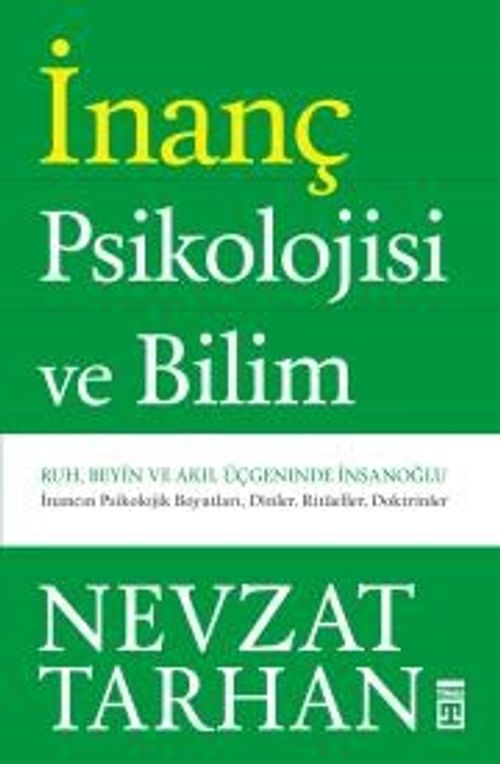 İnanç Psikolojisi ve Bilim  & Ruh, Beyin ve Akıl Üçgeninde İnsanoğlu