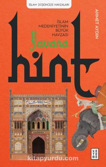 Yavana: İslam Medeniyetinin Büyük Havzası / Hint - Ahmet Aydın