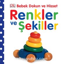 Renkler ve Şekiller / Bebek Dokun ve Hisset - Dawn Sirett