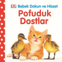 Pofuduk Dostlar / Bebek Dokun Hisset