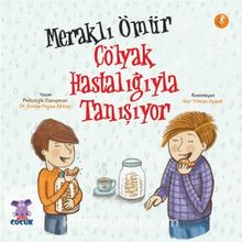 Meraklı Ömür Çölyak Hastalığıyla Tanışıyor - Emine Feyza Aktaş