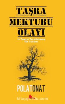 Taşra Mektubu Olayı ve Yazarın Yayımlanmamış Tüm Yazıları - Polat Onat