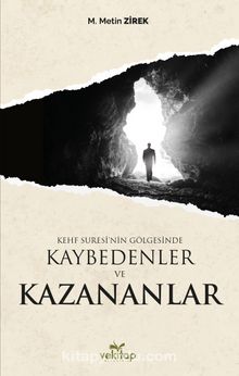 Kehf Suresi’nin Gölgesinde Kaybedenler ve Kazananlar - M. Metin Zirek