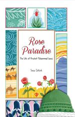 Rose Paradise The Life of Prophet  Muhammad (saw)