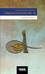 İmparatorluk Çağının Osmanlı Sultanları 2 & II. Selim'den Sultan İbrahim'e (1566-1648)