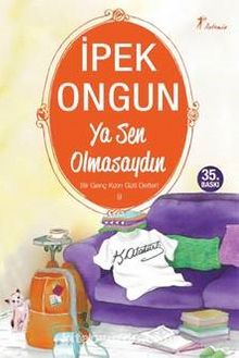 Ya Sen Olmasaydın / Bir Genç Kızın Gizli Defteri-9 - İpek Ongun