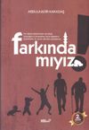 Farkında Mıyız?