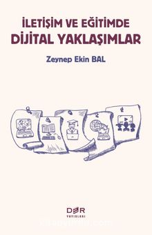 İletişim ve Eğitimde Dijital Yaklaşımlar - Zeynep Ekin Bal