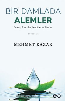 Bir Damlada Âlemler - Mehmet Kazar