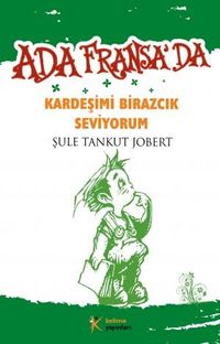 Kardeşimi Birazcık Seviyorum & Ada Fransa'da