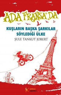 Kuşların Başka Şarkılar Söylediği Ülke & Ada Fransa'da