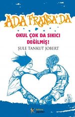 Okul Çok da Sıkıcı Değilmiş & Ada Fransa'da