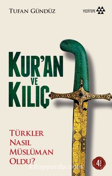 Kur’an ve Kılıç & Türkler Nasıl Müslüman Oldu? - Tufan Gündüz