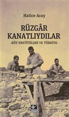 Rüzgar Kanatlıydılar & Köy Enstitüleri ve Türkiye