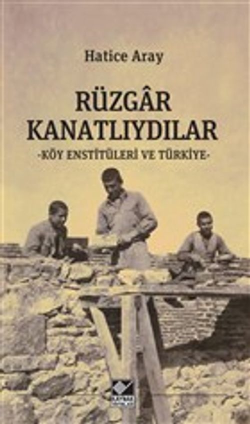 Rüzgar Kanatlıydılar & Köy Enstitüleri ve Türkiye