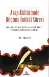 Arap K&uuml;lt&uuml;r&uuml;nde Bilginin İntikal S&uuml;reci