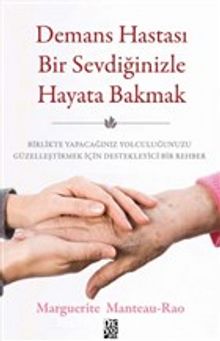 Demans Hastası Bir Sevdiğinizle Hayata Bakmak - Marguerite Manteau-Rao