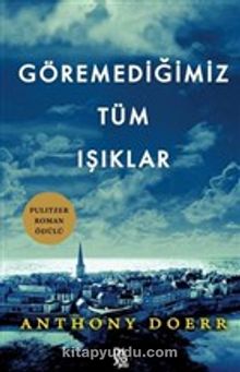 Göremediğimiz Tüm Işıklar - Anthony Doerr