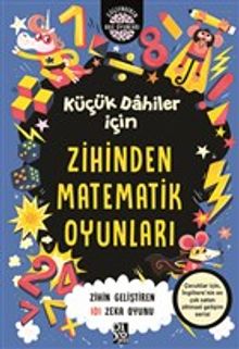 Küçük Dahiler İçin Zihinden Matematik Oyunları & Zihin Geliştiren 101 Zeka Oyunu