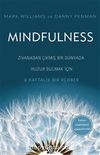Mindfulness & Zıvanadan Çıkmış Bir Dünyada Huzur Bulmak İçin 8 Haftalık Bir Rehber