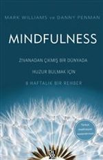 Mindfulness & Zıvanadan Çıkmış Bir Dünyada Huzur Bulmak İçin 8 Haftalık Bir Rehber
