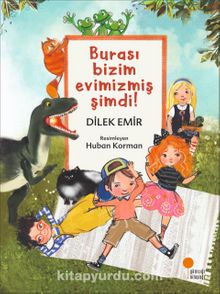 Burası Bizim Evimizmiş Şimdi! - Dilek Emir