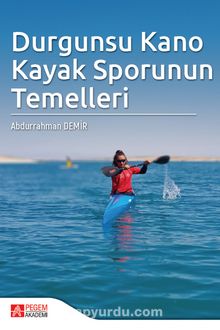Durgunsu Kano Kayak Sporunun Temelleri - Abdurrahman Demir