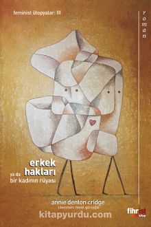 Erkek Hakları & Ya da Bir Kadının Rüyası - Annie Denton Cridge