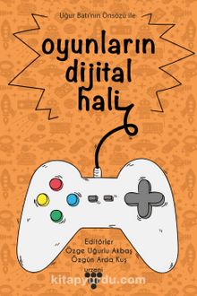 Oyunların Dijital Hali - Özge Uğurlu Akbaş