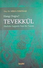 Tevekkül Hangi Doğru?  & hadisler Işığında Yeni Bir Tanım