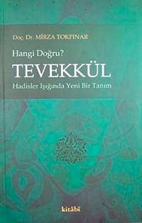 Tevekkül Hangi Doğru?  & hadisler Işığında Yeni Bir Tanım