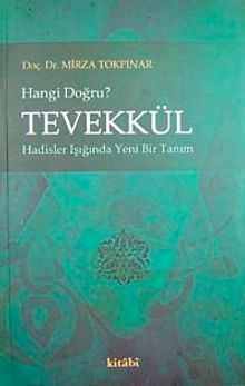 Tevekkül Hangi Doğru?  & hadisler Işığında Yeni Bir Tanım