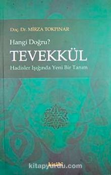 Tevekkül Hangi Doğru?  & hadisler Işığında Yeni Bir Tanım - Mirza Tokpınar