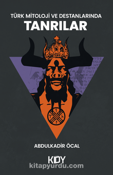 Türk Mitoloji ve Destanlarında Tanrılar - Abdulkadir Öcal