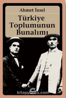 Türkiye Toplumunun Bunalımı - Ahmet İnsel