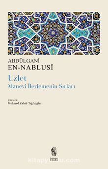 Uzlet: Manevi İlerlemenin Sırları - Abdülgani En-Nablusi