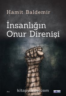 İnsanlığın Onur Direnişi - Hamit Baldemir