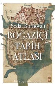 Boğaziçi'nin Tarih Atlası - Sedat Bornovalı