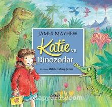 Katie ve Dinozorlar - James Mayhew