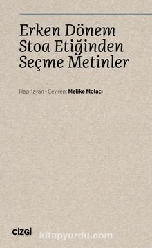 Erken Dönem Stoa Etiğinden Seçme Metinler - Bilinmeyen Yazar