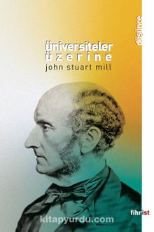 Üniversiteler Üzerine - John Stuart Mill