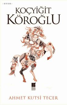 Koçyiğit Köroğlu - Ahmet Kutsi Tecer