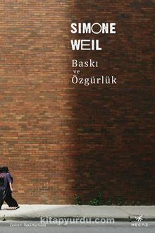 Baskı ve Özgürlük - Simone Weil
