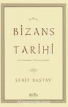 Bizans Tarihi & Kuruluşundan Yıkılışına Kadar