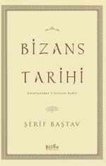 Bizans Tarihi & Kuruluşundan Yıkılışına Kadar